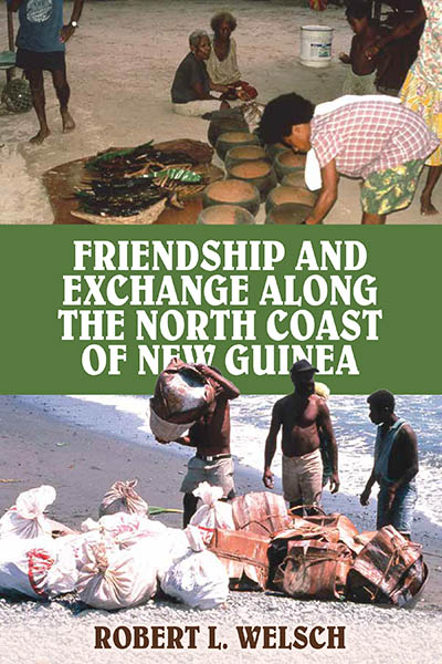 Friendship and Exchange Along the North Coast of New Guinea