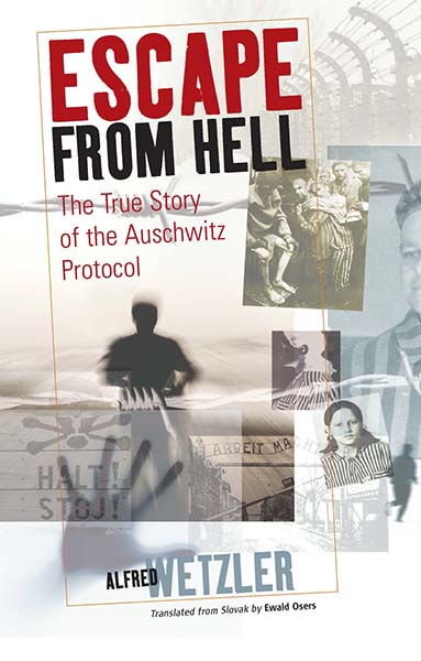 Escape From Hell: The True Story of the Auschwitz Protocol