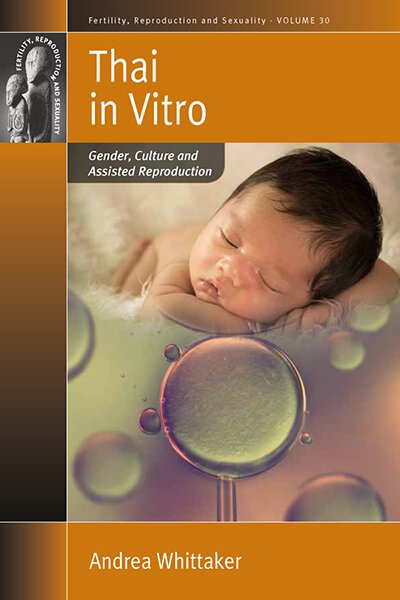 Thai <i>in Vitro</i>: Gender, Culture and Assisted Reproduction