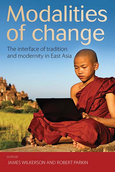 Modalities of Change: The Interface of Tradition and Modernity in East Asia