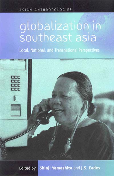 Globalization in Southeast Asia: Local, National, and Transnational Perspectives