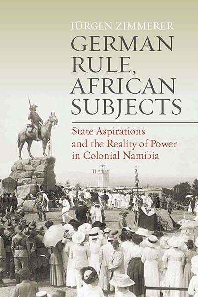 German Rule, African Subjects: State Aspirations and the Reality of Power in Colonial Namibia